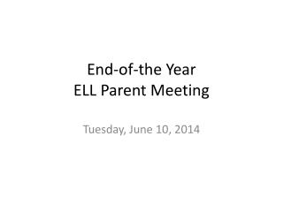 End-of-the Year ELL Parent Meeting