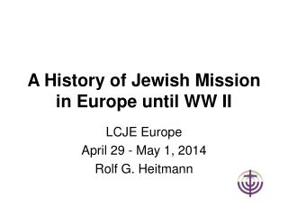 A History of Jewish Mission in Europe until WW II