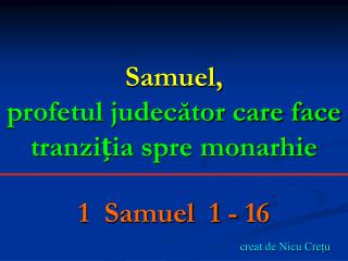 Samuel, profetul judecător care face tranziția spre monarhie
