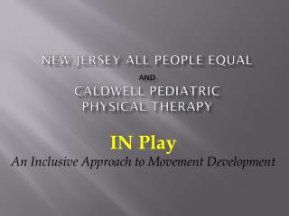 New Jersey All People Equal And Caldwell Pediatric Physical Therapy