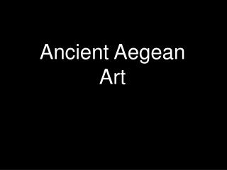 Ancient Aegean Art