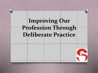 Improving Our Profession Through Deliberate Practice
