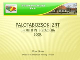 Palotabozsoki ZRT Brojler Integrációja 2009.