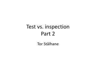Test vs. inspection Part 2