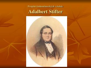 Projekt českoněmeckých vztahů: Adalbert Stifter