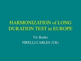HARMONIZATION of LONG DURATION TEST in EUROPE