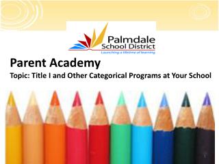Parent Academy Topic: Title I and Other Categorical Programs at Your School