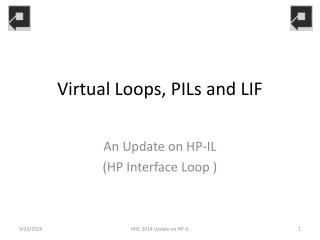 Virtual Loops, PILs and LIF