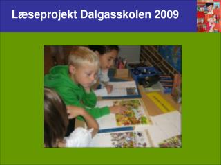 Læseprojekt Dalgasskolen 2009