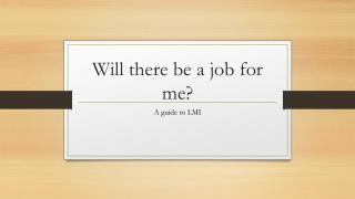 Will there be a job for me?