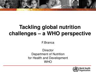 Tackling global nutrition challenges – a WHO perspective