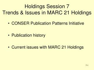 Holdings Session 7 Trends &amp; Issues in MARC 21 Holdings