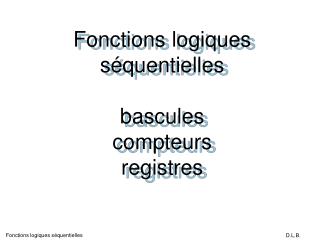 Fonctions logiques séquentielles bascules compteurs registres