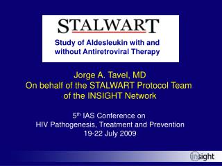 Jorge A. Tavel, MD On behalf of the STALWART Protocol Team of the INSIGHT Network