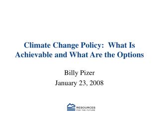 Climate Change Policy: What Is Achievable and What Are the Options