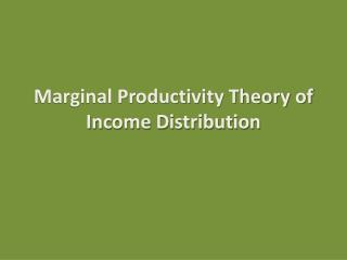 Marginal Productivity Theory of Income Distribution