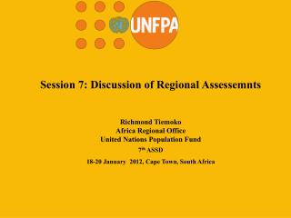 Session 7: Discussion of Regional Assessemnts Richmond Tiemoko Africa Regional Office
