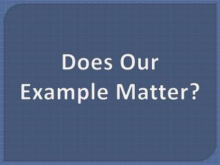Does Our Example Matter?