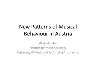 New Patterns of Musical Behaviour in Austria