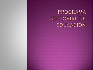 Programa sectorial de educaciÓn