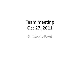 Team meeting Oct 27, 2011