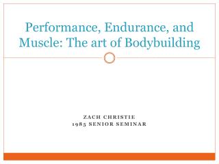 Performance, Endurance, and Muscle: The art of Bodybuilding