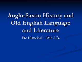 Anglo-Saxon History and Old English Language and Literature