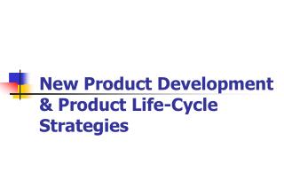 New Product Development &amp; Product Life-Cycle Strategies