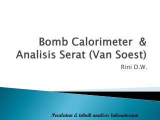 Bomb Calorimeter &amp; Analisis Serat (Van Soest)