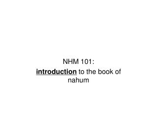 NHM 101: introduction to the book of nahum