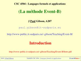 CSC 4504 : Langages formels et applications (La méthode Event-B) J Paul Gibson, A207