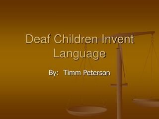 Deaf Children Invent Language