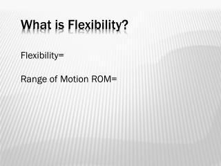 What is Flexibility?