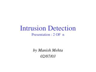 Intrusion Detection Presentation : 2 OF n