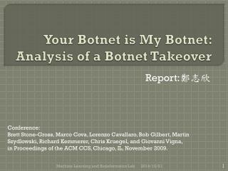 Your Botnet is My Botnet : Analysis of a Botnet Takeover