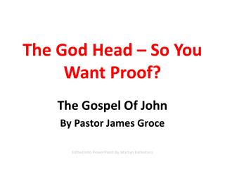 The God Head – So You Want Proof?