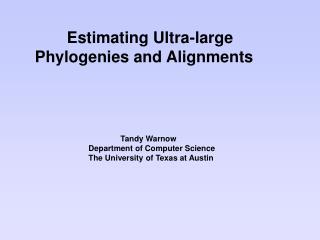 Estimating Ultra-large Phylogenies and Alignments