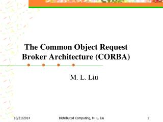 The Common Object Request Broker Architecture (CORBA)