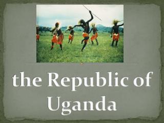the Republic of Uganda
