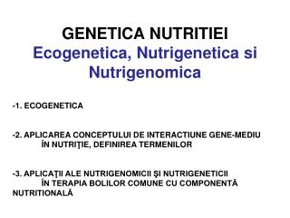 GENETICA NUTRITIEI Ecogenetica , Nutrigenetica si Nutrigenomica