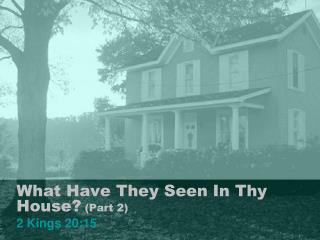 What Have They Seen In Thy House? (Part 2)