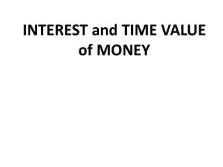INTEREST and TIME VALUE of MONEY