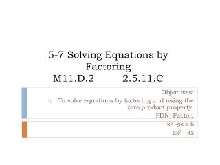 5-7 Solving Equations by Factoring M11.D.2 2.5.11.C