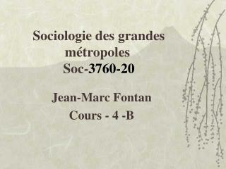 Sociologie des grandes métropoles	 Soc- 3760-20