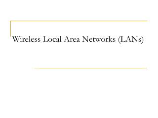 Wireless Local Area Networks (LANs)