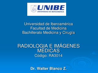 Universidad de Iberoamérica Facultad de Medicina Bachillerato Medicina y Cirugía