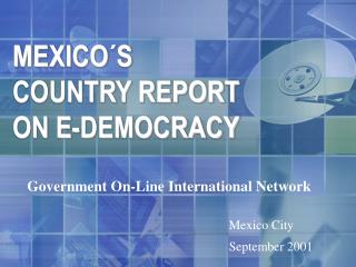 MEXICO´S COUNTRY REPORT ON E-DEMOCRACY