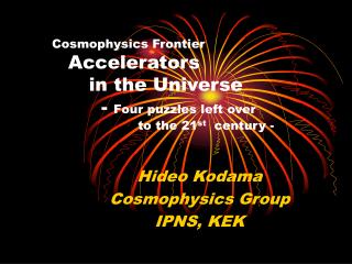 Hideo Kodama Cosmophysics Group IPNS, KEK