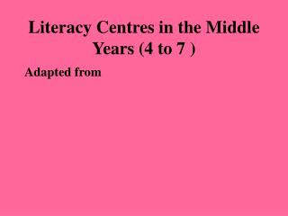 Literacy Centres in the Middle Years (4 to 7 )