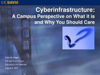Cyberinfrastructure: A Campus Perspective on What it is and Why You Should Care